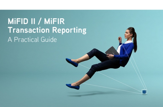 A Practical Guide to MiFID II / MiFIR Transaction Reporting